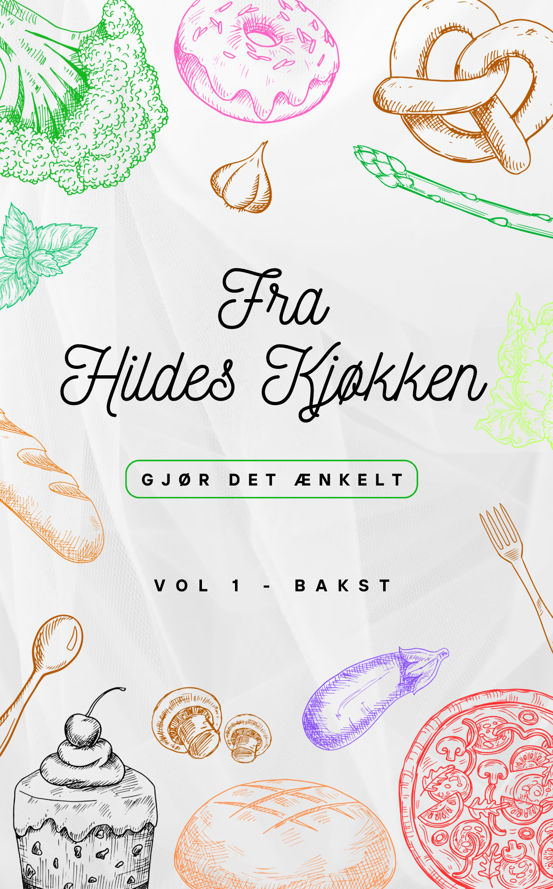 Fra Hildes Kjøkken Vol 1 - Bakst